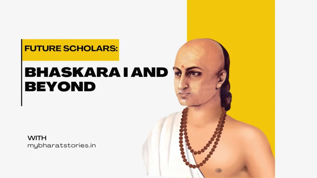 Impact on Future Indian Scholars: Bhaskara I and Beyond