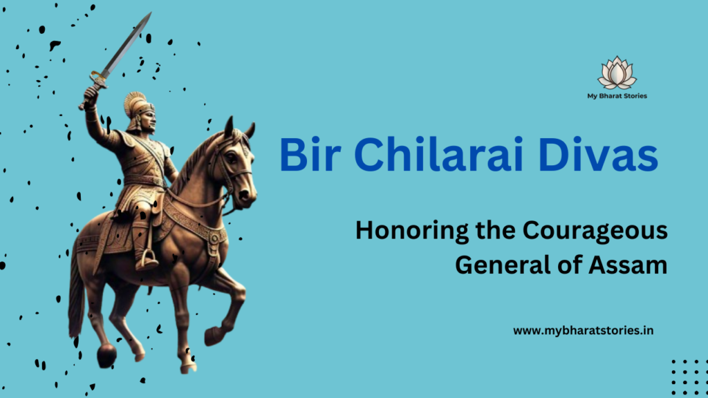 Bir Chilarai Divas: Honoring the Courageous General of Assam