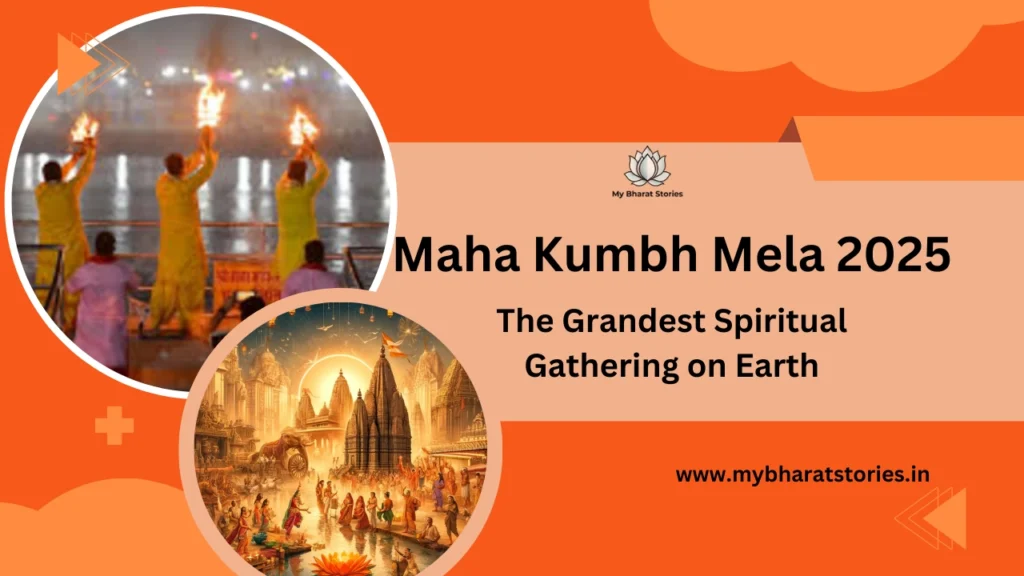 Maha Kumbh Mela 2025: The Grandest Spiritual Gathering on Earth