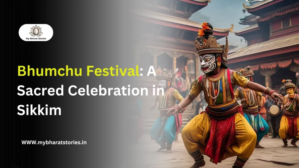 Bhumchu Festival 2025: A Sacred Celebration in Sikkim